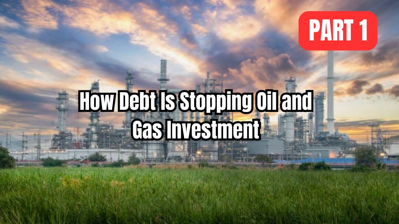 Celebrity Oil and Gas Debt Crisis: Why Firms Aren’t Investing | Part 1