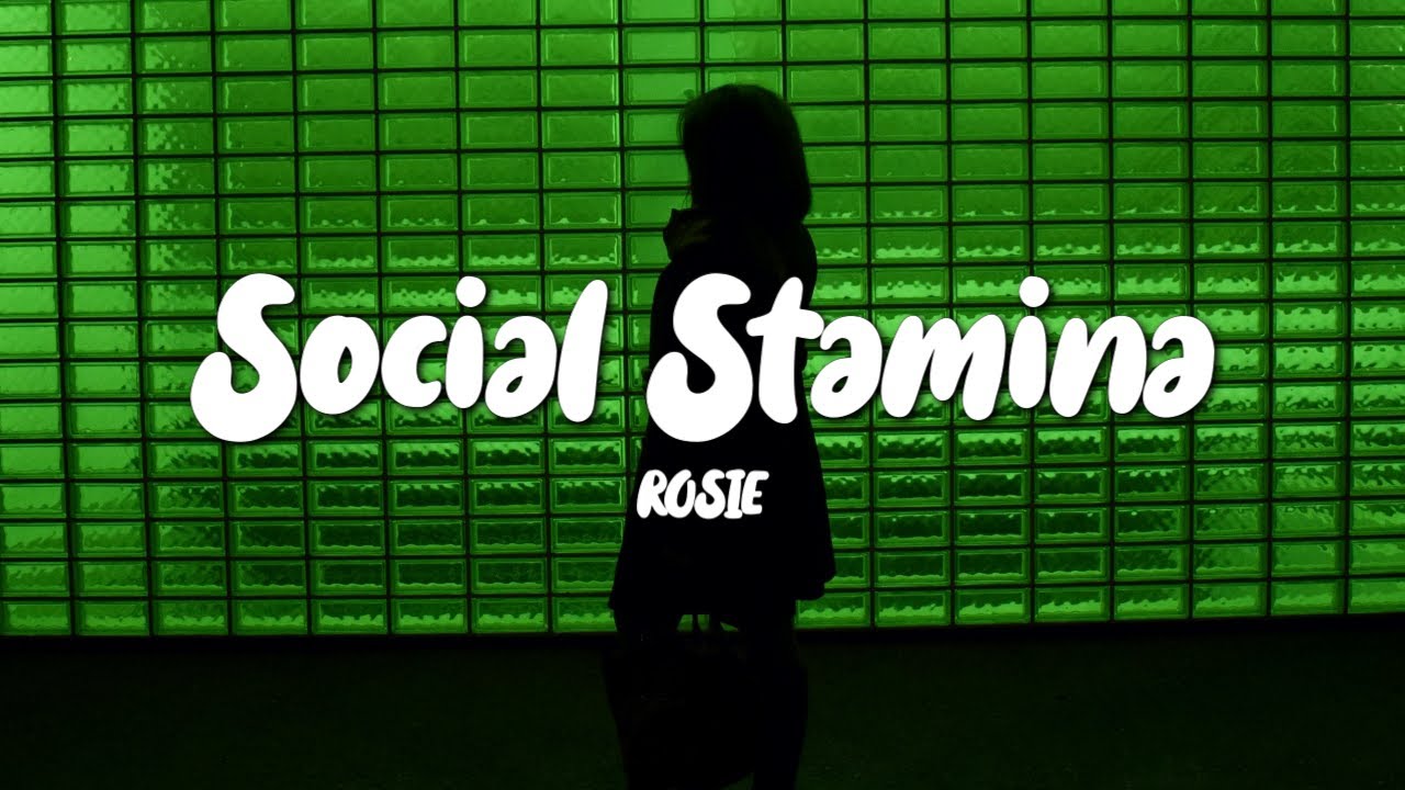 ROSIE - Social Stamina (Lyrics)