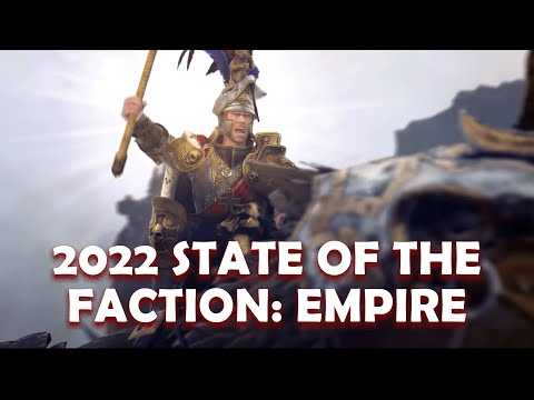 STATE OF THE FACTION: EMPIRE – 2022 Pre Total War: Warhammer 3