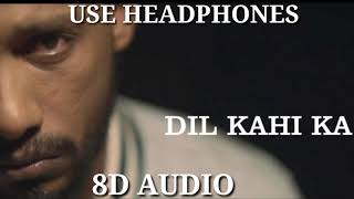 Dil Kahi Ka | Dino James |  8D Audio | Bass Boosted | Professional 8D