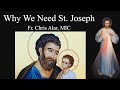 Explaining the Faith - Why We Need St. Joseph