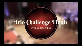 Savoy Cup 2019 - Trio Challenge - Finals with Bopster Blue