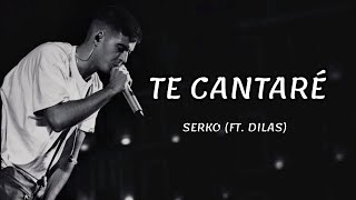 SERKO - TE CANTARÉ (FT.DILAS), letra en español.