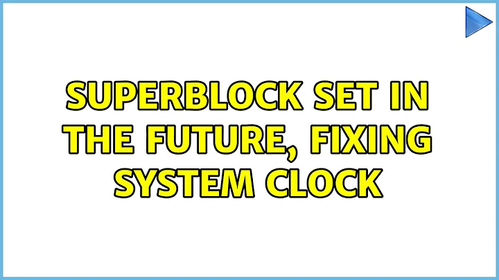 Ubuntu: Superblock set in the future, fixing system clock (2 Solutions!!)