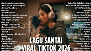 Lagu Santai Viral TikTok 2026 | Playlist Tenang Indonesia untuk Santai \u0026 Menenangkan Pikiran