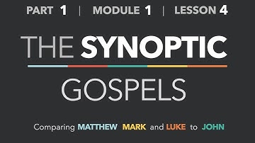 1-1-4 — The Synoptics and the the Gospel of John - Life of Christ - Part 1