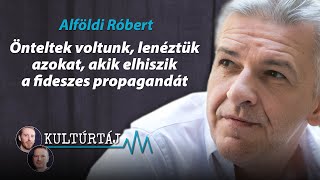 Alföldi Róbert: Önteltek voltunk, lenéztük azokat, akik elhiszik a fideszes propagandát - Kultúrtáj