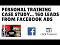 160 Personal Training Leads in 30 Days... With Facebook Ads + ClickFunnels