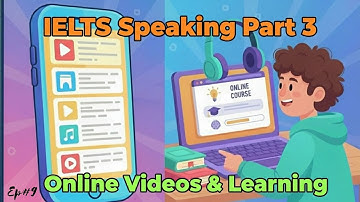 IELTS Speaking Part 3 - Online Videos and Learning