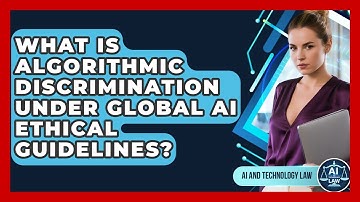 What Is Algorithmic Discrimination Under Global AI Ethical Guidelines? - AI and Technology Law