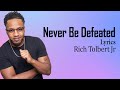 Never Be Defeated With Lyrics - Rich Tolbert Jr  -  Gospel Songs Lyrics