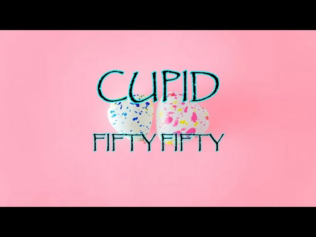 Cupid - Fifty Fifty (Lyrics) Korean Version class=