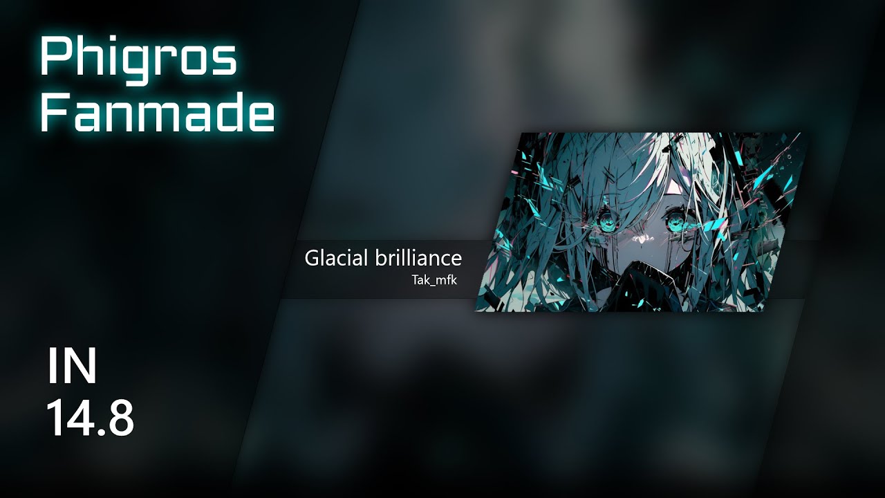 【Phigros Fanmade】Glacial brilliance IN Lv.14