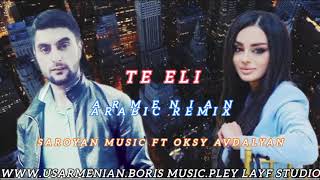 SAROYAN MUSIC ft OKSY AVDALYAN - TE ELI - ARABIC REMIX 2024 ARMENIAN