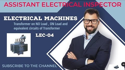 ELECTRICAL MACHINES Lec-04 | Transformer on NO LOAD, ON LOAD and equivalent circuit|⚡⚡⚡( ENGLISH)