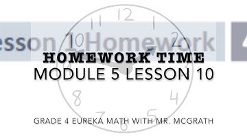 Eureka Math Homework Time Grade 4 Module 5 Lesson 10
