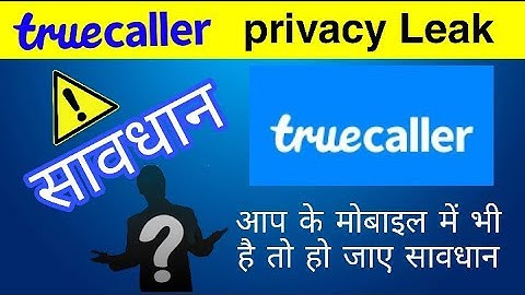 truecaller privacy leak | truecaller reality | truecaller data leak | true caller safe or not