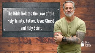 God Is Trinity: The Bible Relates the Love of the Holy Trinity: Father, Jesus Christ and Holy Spirit
