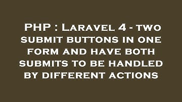 PHP : Laravel 4 - two submit buttons in one form and have both submits to be handled by different ac