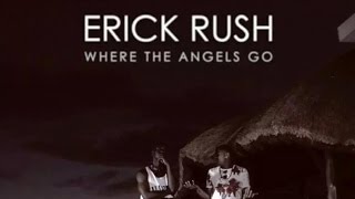 Erick Rush  Where The Angels Go   