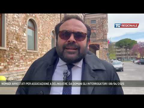 NOMADI ARRESTATI PER ASSOCIAZIONE A DELINQUERE, DA DOMANI GLI INTERROGATORI | 09/04/2025