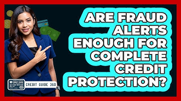Are Fraud Alerts Enough For Complete Credit Protection? - CreditGuide360.com