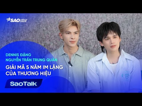 Bí Mật Đằng Sau 5 Năm Im Lặng Của DENNIS ĐẶNG Và NGUYỄN TRẦN TRUNG QUÂN