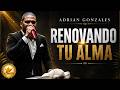 EVANGELISTA  ADRIAN GONZALEZ ARIAS // RENOVANDO TU ALMA | 🔴 EN VIVO