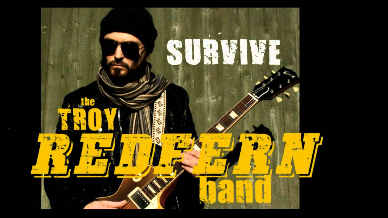 Watch The Troy Redfern Band Survive on YouTube Watch The Troy Redfern Band Survive on YouTube