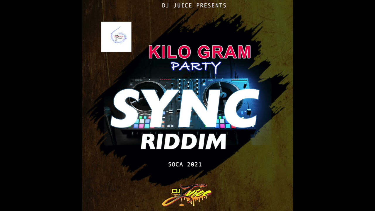 Kilo Gram "PARTY" (SYNC RIDDIM) SOCA 2021