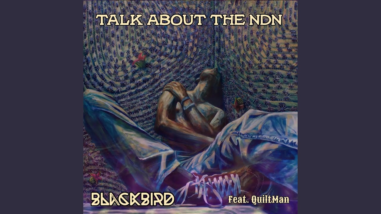 Talk About the NDN (feat. QuiltMan)