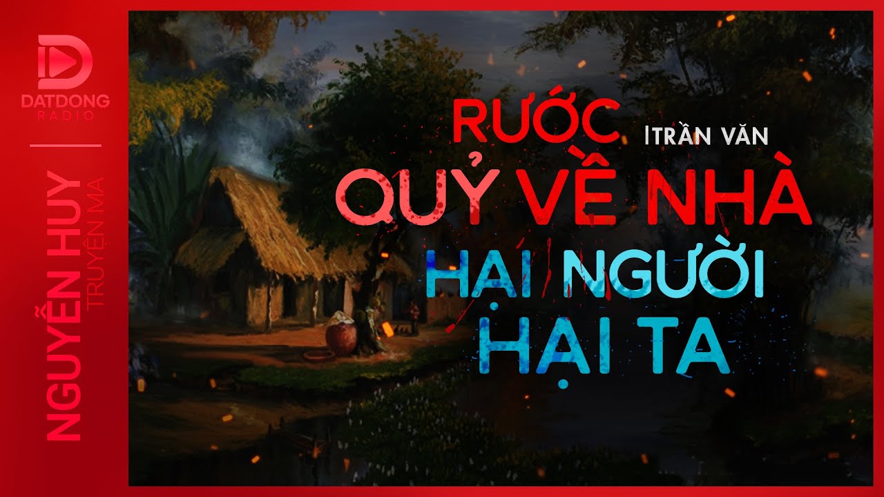 Nghe truyện ma : RƯỚC QUỶ VỀ NHÀ - HẠI NGƯỜI HẠI TA | Chuyện ma anh Toàn đệ tam pháp sư P11