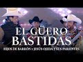 El gero bastidas  hijos de barron x jesus ojeda y sus parientes