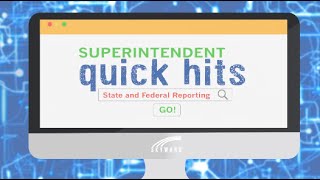Quick Hits for Superintendents: State and Federal Reporting