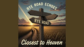 Closest to Heaven (After All) (feat. Rye Road Echoes)