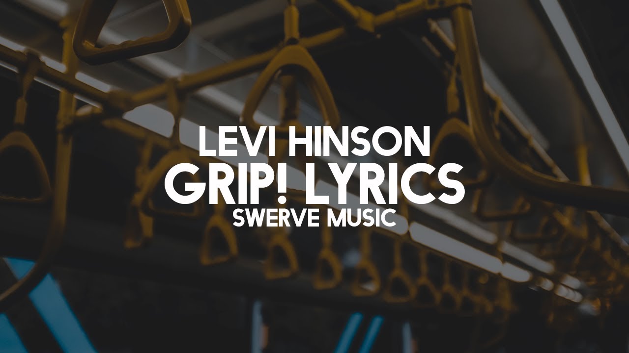 Levi Hinson Grip Lyrics Letras2 Com letras2 com