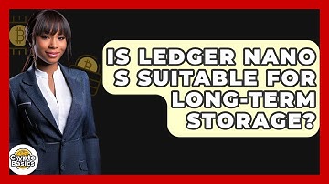 Is Ledger Nano S Suitable For Long-term Storage? - CryptoBasics360.com