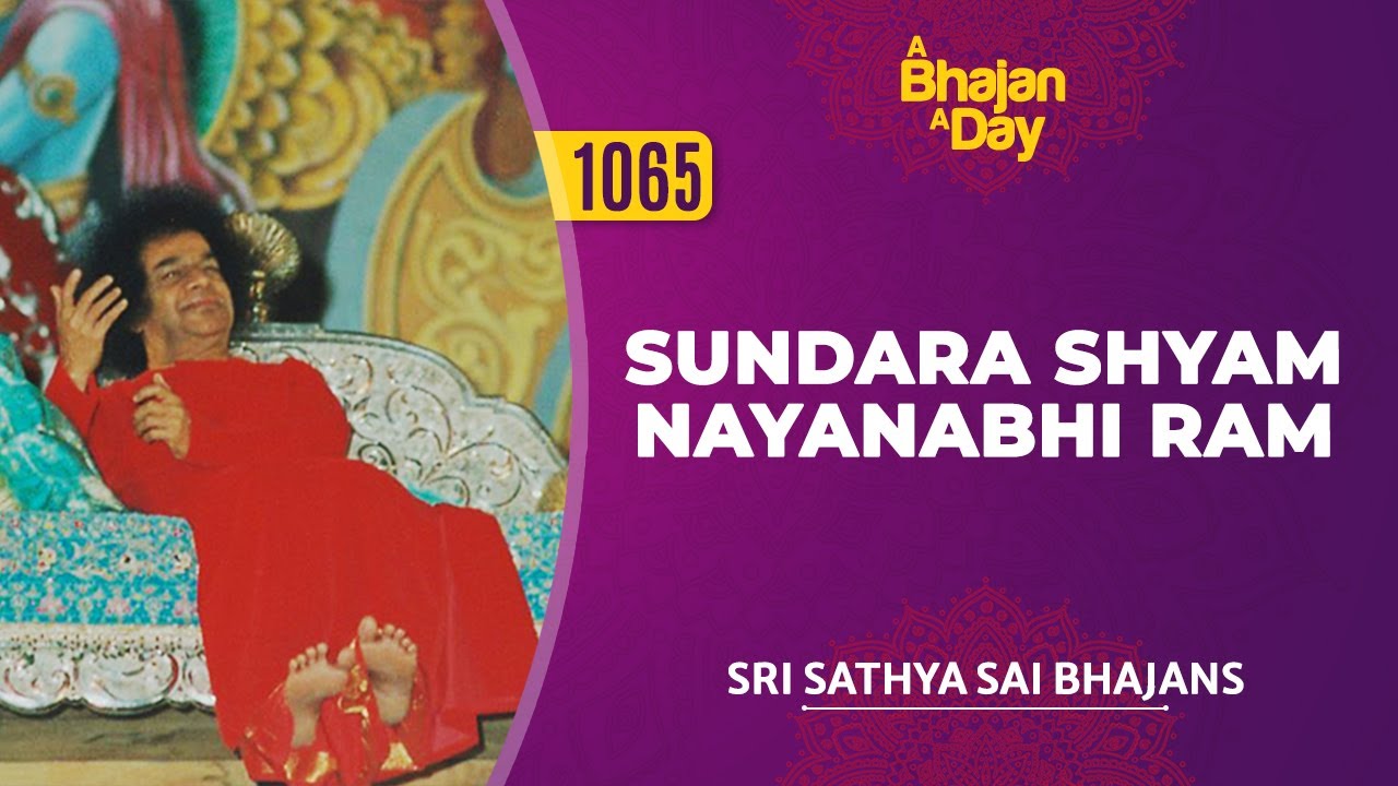 1065   Sundara Shyam Nayanabhi Ram  Sri Sathya Sai Bhajans