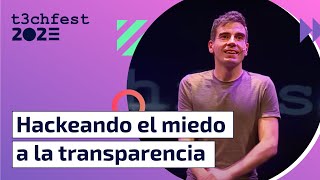 Hackeando el miedo a la transparencia (Jaime Gómez-Obregón) - T3chFest 2023