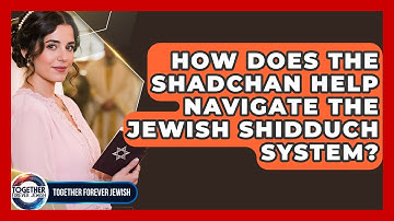 How Does The Shadchan Help Navigate The Jewish Shidduch System? - Together Forever Jewish