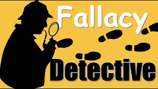 Learning Logic []  27  [] Fallacy Detective