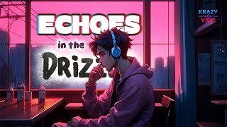 Echoes in the Drizzle 🌧 | Full Lo-fi Album by Krazy Vibe | Rainy Day Music to Think, Chill & Reflect