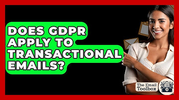 Does GDPR Apply To Transactional Emails? - TheEmailToolbox.com