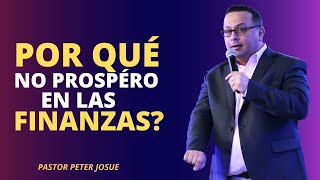 ¿Por qué no prospero en las finanzas?  Pastor Peter Josue