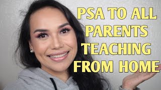 PSA TO ALL PARENTS TEACHING FROM HOME