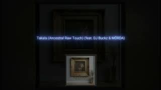 Black Motion & Afrikan Roots - Takala (Ancestral Raw Touch) (feat. DJ Buckz & MÖRDA)