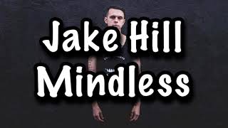 Jake Hill - Mindless Lyrics Resimi