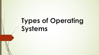 Types of Operating Systems Part 2