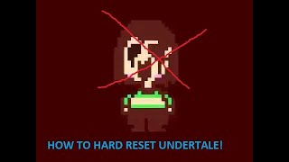 How to Hard Reset Undertale (TUTORIAL)