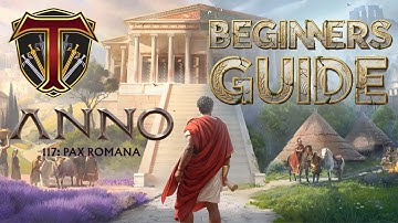 Anno 117: Pax Romana - Beginners Guide & Basics Explained